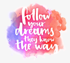 Followyourdreams Quote Tumblr Watercolor Remixit - Suivez Vos Rêves Ils Connaissent Le Chemin