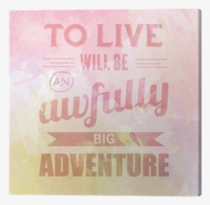 Motivational Quote On Watercolor Background " To Live - Watercolor Painting