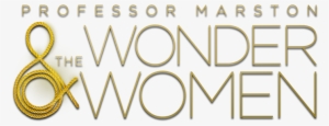 This Film Can Be Said To Be Full Of Significant Themes - Professor Marston And The Wonder Women