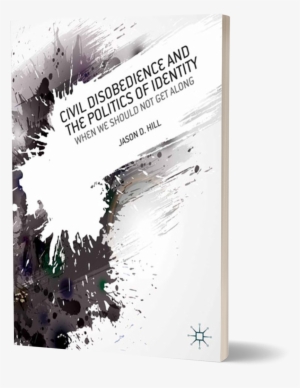 Civil Disobedience And The Politics Of Identity Book - Civil Disobedience And The Politics Of Identity: