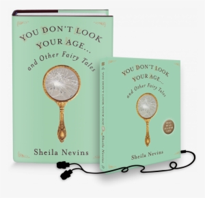 You Don't Look Your Age...and Other Fairy Tales