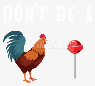 Don't Be A 'rooster' Sucker - Rooster