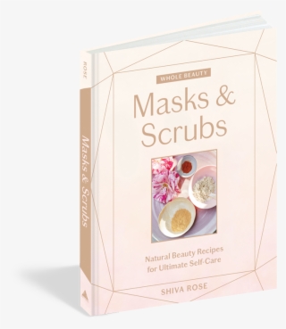 Masks & Scrubs - Whole Beauty: Masks & Scrubs: Natural Beauty Recipes