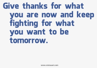 Give Thanks For What You Are Now, And Keep Fighting - City University