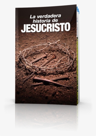 La Verdadera Historia De Jesucristo - Verdadera Historia De Jesucristo
