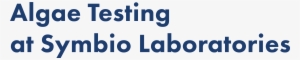 Algae Testing At Symbio Laboratories - Printing