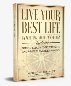 Live Your Best Life By Writing Your Own Eulogy With - Real G 4 Life 2