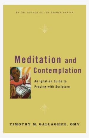 Meditation And Contemplation - Meditation And Contemplation: An Ignatian Guide To