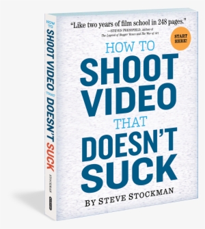 How To Shoot Video That Doesn't Suck