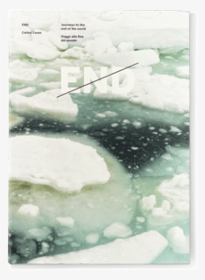 End - End. Viaggi Alla Fine Del Mondo. Ediz. Italiana E Inglese