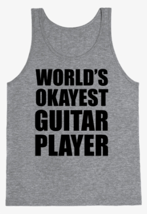 World's Okayest Guitar Player Tank Top - Have The Body Of A God Unfortunately