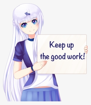 Keep Up The Good Work - Anime Girl With Sign
