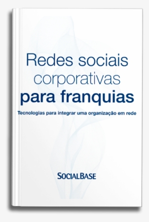 Whitepaper Redes Sociais Corporativas Para Franquias - Business Leaders Forum