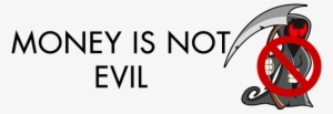 Money Is Not Evil
