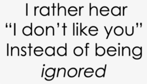 I Rather Hear Sad Love Quote - Quotes About Being Ignored