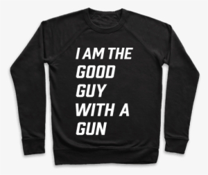 I Am The Good Guy With The Gun Pullover - Workout So I Can Eat Garbage