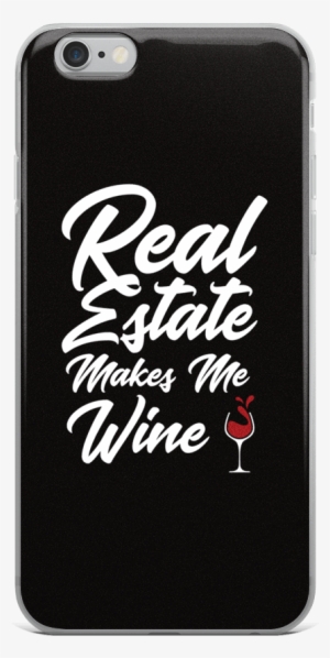 Real Estate Makes Me Wine - Mobile Phone