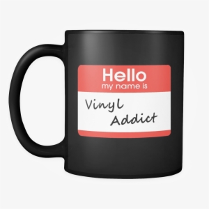 Hello My My Name Is Vinyl Addict, Support Group Black - You Re The Mom Everyone Wishes They Had