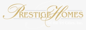 Prestige Homes Of The Tricities, Inc - Prestige Homes Of The Tri Cities