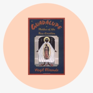 Elizondo, Virgilio, Guadalupe