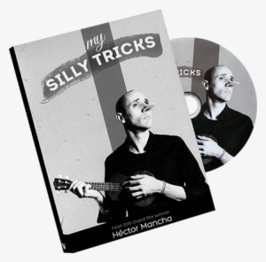 My Silly Tricks By Hector Mancha