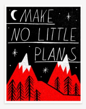 Make No Little Plans Print - Poster