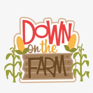Down On The Farm Svg Scrapbook Title Farm Svg Cut Files - Free Clipart Down On The Farm