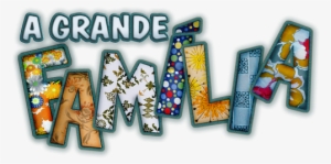 A Grande Família - Logo A Grande Familia Png