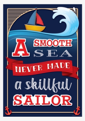 A Smooth Sea Never Made A Skillful Sailor Positive - Poster