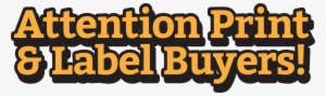 Attention Print And Label Buyers - Illustration