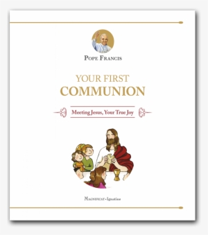 More Views - Your First Communion Meeting Jesus True Joy