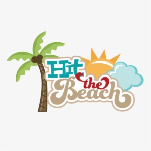 Hit The Beach Svg Scrapbook Title Beach Svg Files Sun - Scrapbooking