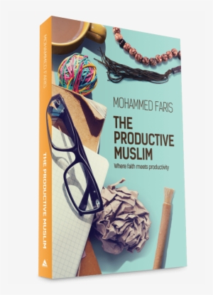Productive Muslim: Where Faith Meets Productivity [book]