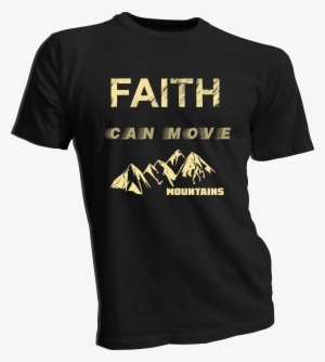 Faith Can Move Mountains T-shirt - T Shirt Design Computer