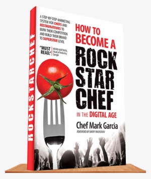 31 Jul - Become A Rock Star Chef In The Digital Age: A Step-by-step