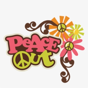 Peace Out Svg Scrapbook Title Peace Sign Svg File Flower - Peace Out Clipart