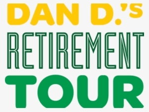 Dan D Retirement Tour