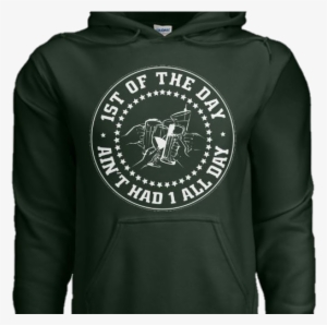 1st Of The Day/ain't Had One All Day Hoodie - John F. Kennedy Presidential Library And Museum