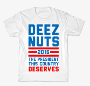 Deez Nuts The President This Country Deserves Kids - T Shirt Fall