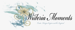 Wisteria Moments - Wisteria Quotes