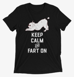 Keep Calm And Fart On With The Cute French Bulldog - Writings On T Shirts