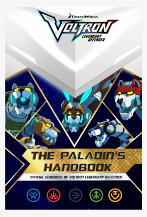 The Paladin's Handbook - Paladin's Handbook Official Guidebook Of Voltron Legendary