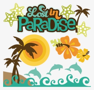Lost In Paradise Svg Scrapbook Collection Beach Svg - Hawaii Scrapbook Clip Art