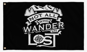 "not All Who Wander Are Lost" - Flag
