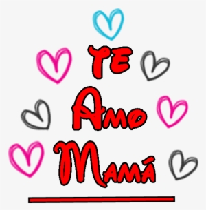 Te Amo Mama Texto Png By Johacyrusgomez13 D48bntl - Mother