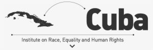 The Institute On Race, Equality And Human Rights Works - Cuba