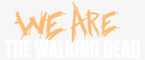 The Walking Dead - We Are The Walking Dead Png