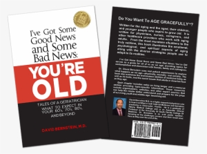 Tales Of A Geriatrician Book - I've Got Some Good News And Some Bad News, You're Old:
