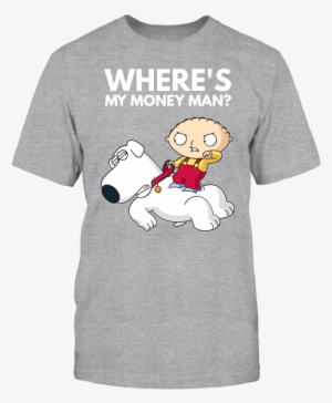 Family Guy Stewie Brian Where's My Money Man - Family Guy Funny Shirts Stewie