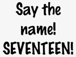 Seventeen Seventeenkpop Kpopseventeen Seventeeninsantia - Say The Name Seventeen